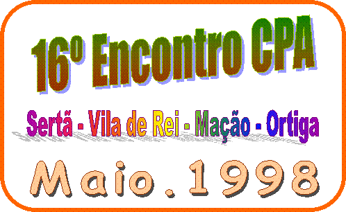 16Âº Encontro CPA,Maio.1998,SertÃ£ - Vila de Rei - MaÃ§Ã£o - Ortiga