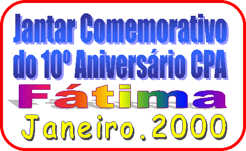 Janeiro.2000,FÃ¡tima,Jantar Comemorativo,do 10Âº AniversÃ¡rio CPA